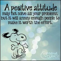 a poster with an image of a dog saying, a positive attitude may not solve all your problems, but it will allow enough people to make it worth the effort