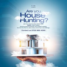 a hand holding a house in the air with clouds around it and an advertise that reads are you house hunting?