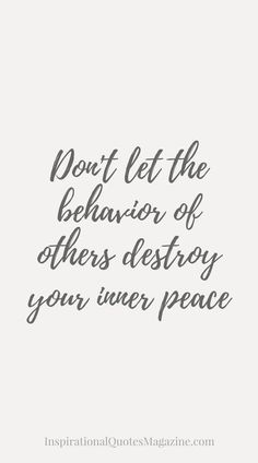 a quote that says don't let the behavior of others destroy your inner peace