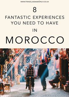 a man riding a bike down a street next to another person on a bicycle with text overlay that reads 8 fantastic experiences you need to have in morocco