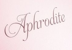 the word aphrodite written in cursive writing on a pink background