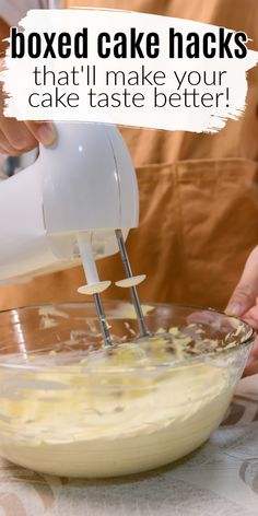 a person mixing batter in a bowl with the words boxed cake hacks that'll make your cake taste better