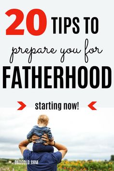 a father holding his son in the air with text overlay reading 20 tips to prepare you for fatherhood starting now