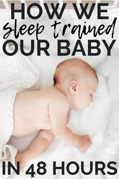 a baby laying on top of a blanket with the words how we sleep trained our baby in 48 hours