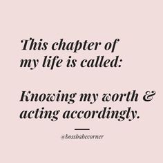 a quote that reads,'this charter of my life is called know my worth and acting