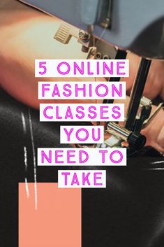 a woman is sewing on her legs with the words 5 online fashion classes you need to take