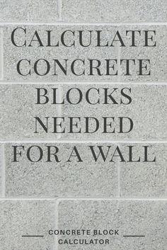 a brick wall with the words, calculate concrete blocks needed for a wall