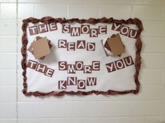 there is a sign that says the smore you read, the smore you know