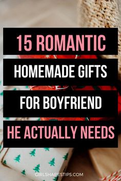 presents wrapped in wrapping paper with text overlay reading romantic homemade gifts for boyfriend he actually needs