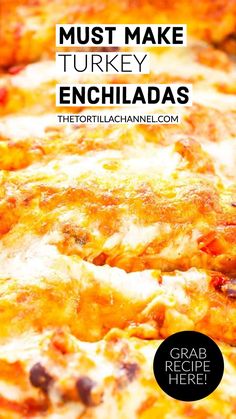 a close up of a pizza with text overlay that reads must make turkey enchiladas