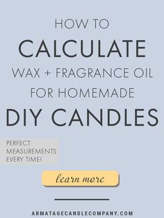 how to caululate wax + fragrance oil for homemade diy candles - learn more