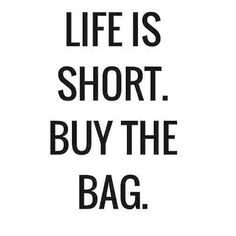 the words life is short buy the bag are black and white on a white background