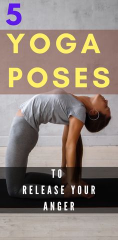 a woman doing yoga poses with the words 5 yoga poses to release your anger