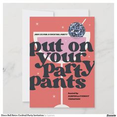 a pink and black party card with the words put on your party pants in it