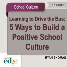 the front cover of a book with text that reads learning to drive the bus 5 ways to build a positive school culture