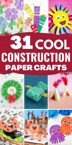 collage of paper crafts with the words 31 cool construction paper crafts on top and below