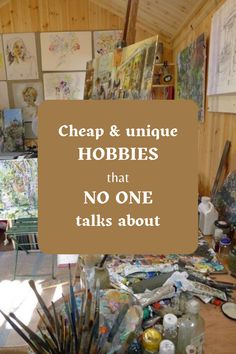 an art studio with lots of paintings on the walls and in the background there is a sign that says, cheap & unique hobiies that no one talks about