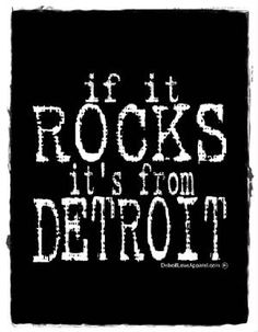 the words if it rocks is from detroit written in white ink on a black background