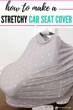 a car seat cover with the words how to make a stretchy car seat cover