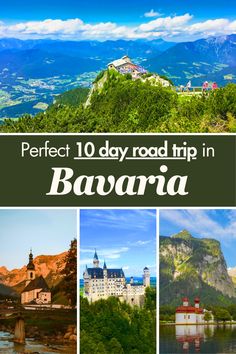 the top 10 day road trip in bavarian with pictures of castles, mountains and water