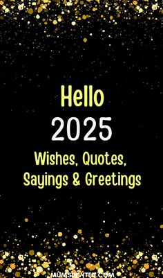 a black background with gold glitter and the words hello 205 wishes, quotes, sayings & greetings