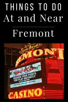 a casino sign with the words things to do at and near fremont