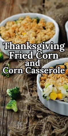 thanksgiving fried corn and corn casserole with broccoli