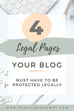 the words legal pages your blog must have to be protected legally on top of a desk