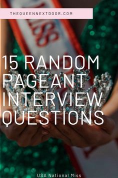 a woman holding up a tiara with the words 15 random pageant interview questions