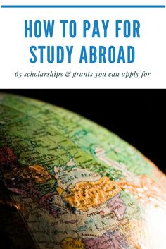 a globe with the words how to pay for study abroad on it, and an image of