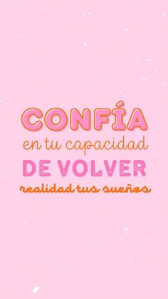 a pink background with the words confia en tu capacidad de volver