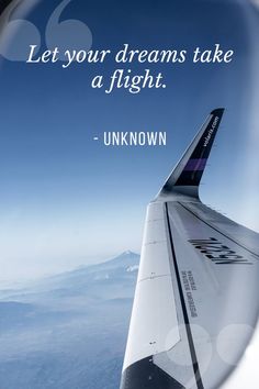 an airplane wing with the words let your dreams take a flight unknown