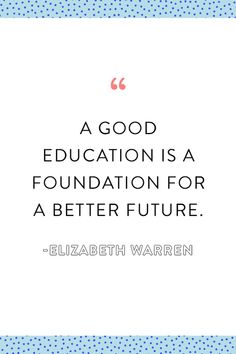 a quote from elizabeth warnen on education is a foundation for a better - future