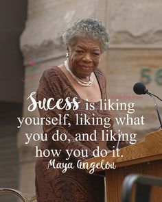 an older woman standing at a podium with a quote on it that reads, success is liking yourself, liking what you do, and liking how you do