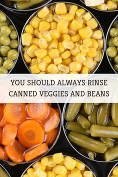 several tins filled with different types of vegetables and beans next to the words you should always rinse canned veggies and beans