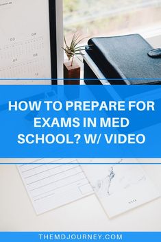 a desk with a laptop, notebook and pen on it that says how to prepare for exam in med school? w / video