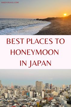 the best places to honeymoon in japan with text overlay that reads best places to honeymoon in japan