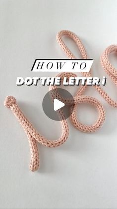 the words how to do the letter i are written in crochet