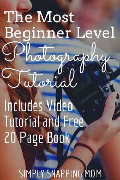 the most beginner level photography tutorial includes video and free 20 page book by simply snapping mom