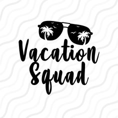 the phrase vacation squad with sunglasses and palm trees in black ink on a white background