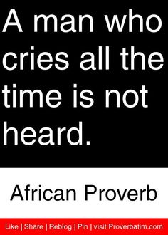 a man who cries all the time is not heard by african prove, pn