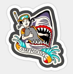 a sticker that says stay positive with a shark and a man holding a baseball bat