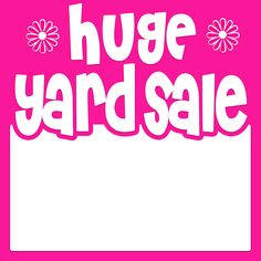 the huge yard sale sign is pink and white