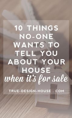 a house with the words 10 things no one wants to tell you about your house when it's for sale