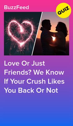 two pictures with the words love or just friends? we know if your crush likes you back or not