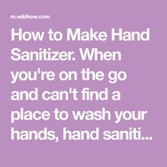 How to Make Hand Sanitizer. When you're on the go and can't find a place to wash your hands, hand sanitizer can be a lifesaver. Commercial hand sanitizer can get expensive, and with the shortage of hand sanitizer due to COVID-19, you may... Pure Aloe Vera Gel, Pure Aloe Vera, Diy Lip Balm, Diy Lips, Second Best, Rubbing Alcohol, Wash Your Hands, Aloe Vera Gel, Tree Oil