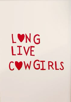 the words long live cowgirls written in red ink on a white paper background