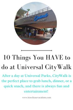 an advertisement for universal city walk with the words 10 things you have to do at universal city walk