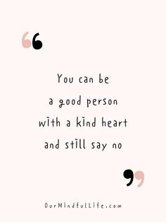 the quote you can be a good person with a kind heart and still say no