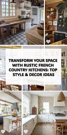 a collage of photos with the words transform your space with rustic french country kitchens top style and decor ideas